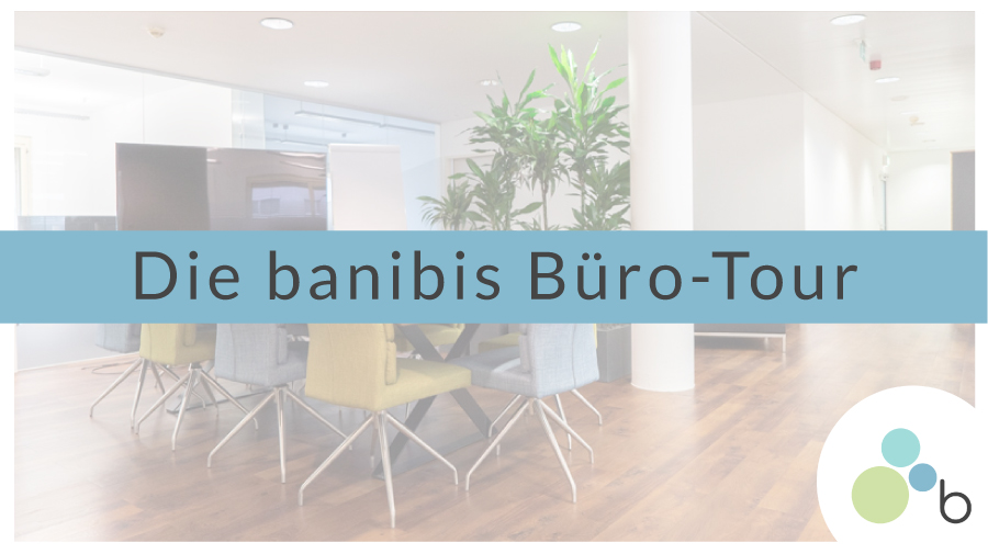 Die banibis Büro-Tour Blogbeitrag titelbild